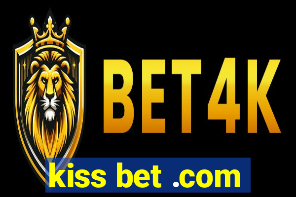 kiss bet .com